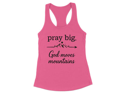 Pray Big God Moves Mountains Racerback Tank