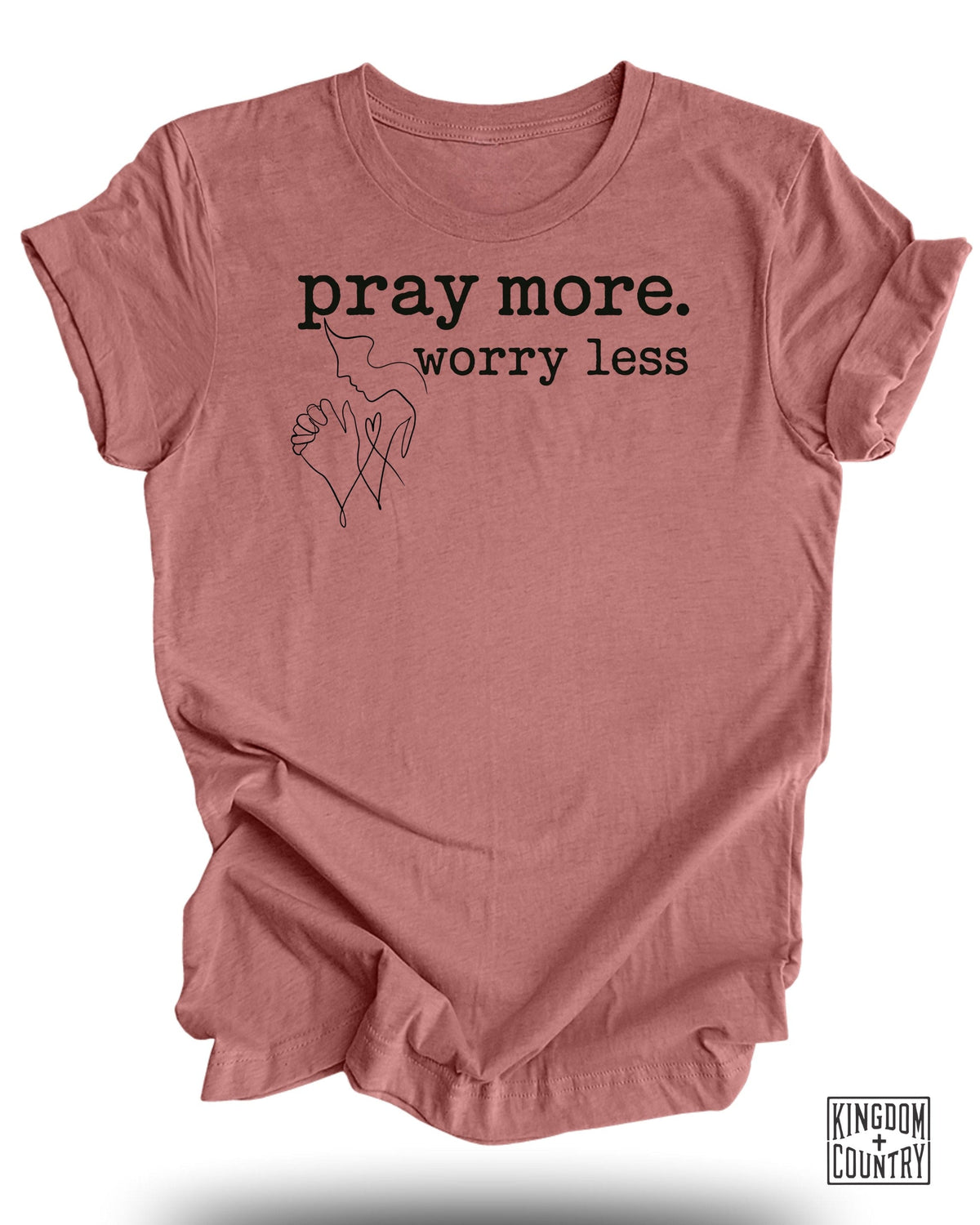Pray More Worry Less T-Shirt