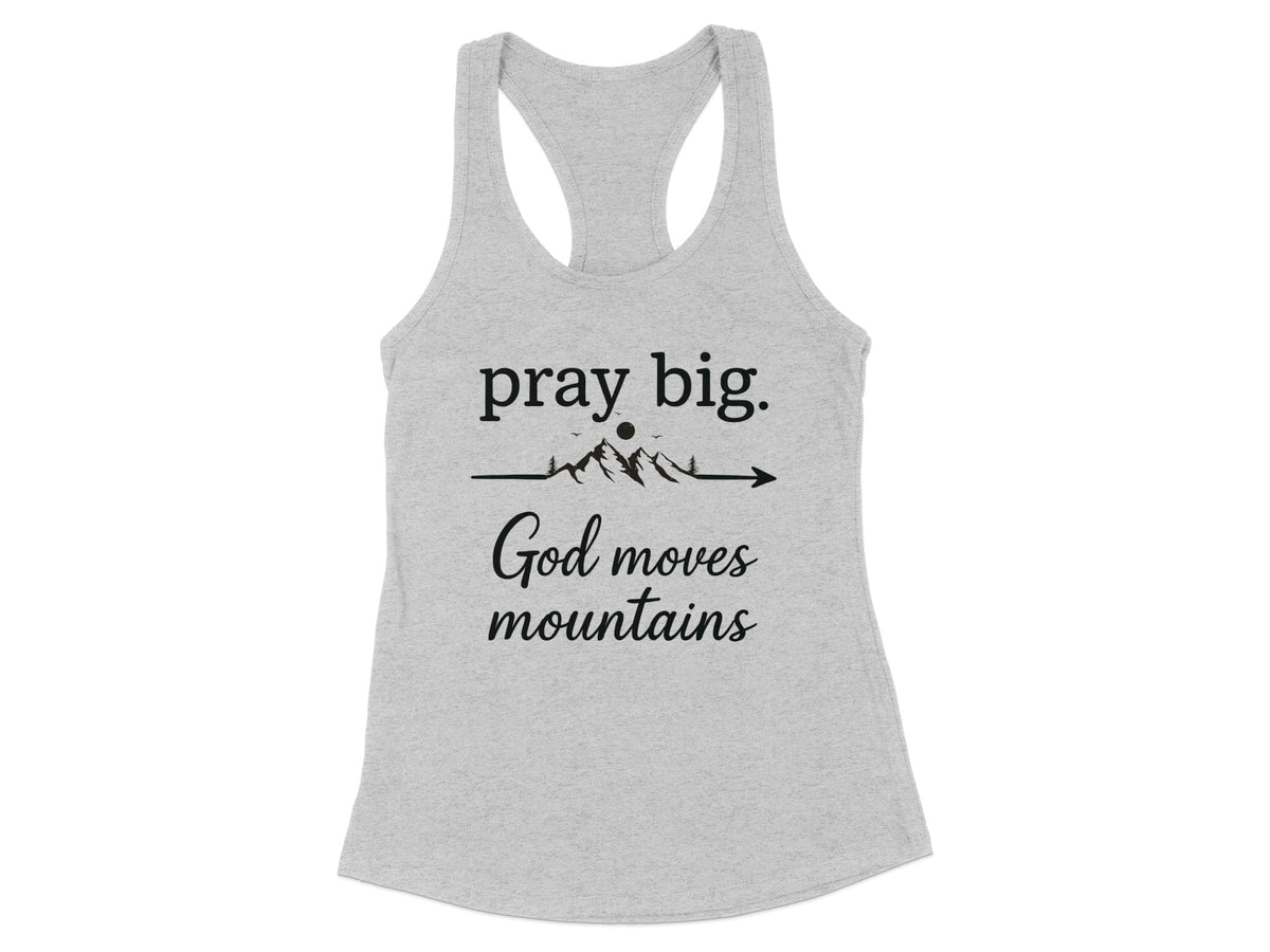 Pray Big God Moves Mountains Racerback Tank