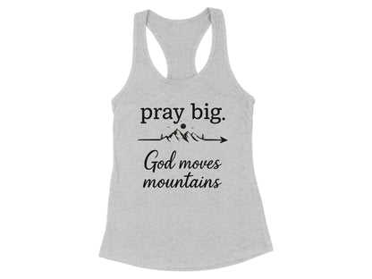 Pray Big God Moves Mountains Racerback Tank