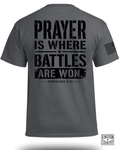 Prayer is Where Battles Are Won T-Shirt