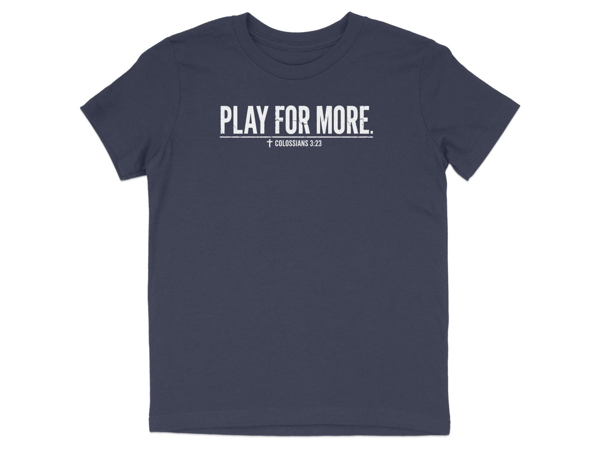 Play For More Colossians 3:23 Youth T-Shirt