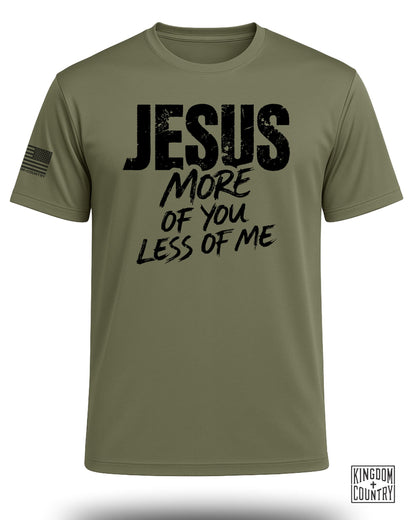 Jesus More of You Less of Me Performance Shirt