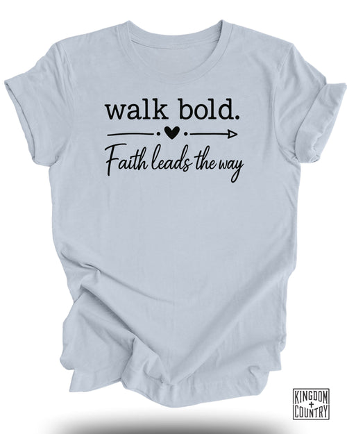Walk Bold Faith Leads T-Shirt