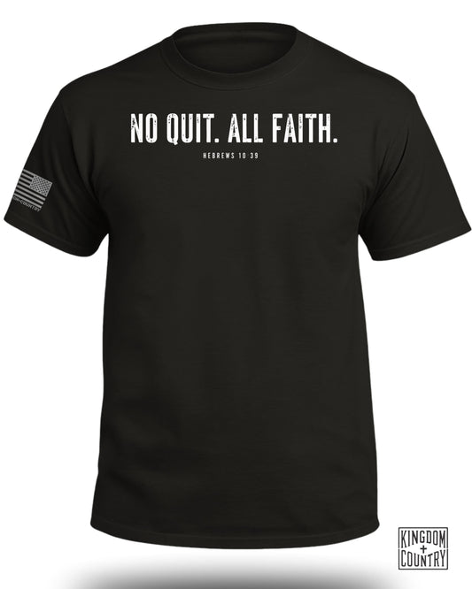 No Quit All Faith T-Shirt