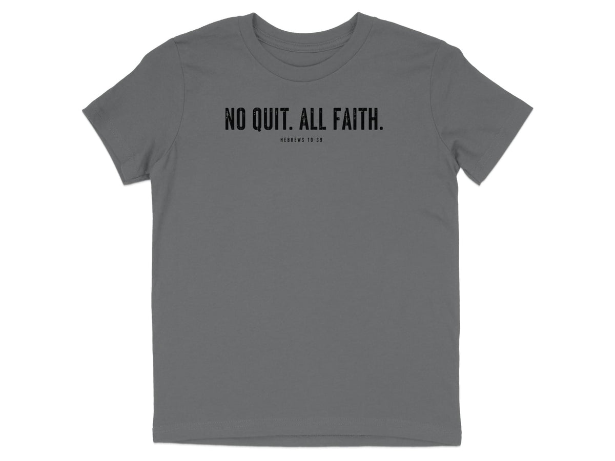 No Quit All Faith Hebrews 10:39 Youth T-Shirt
