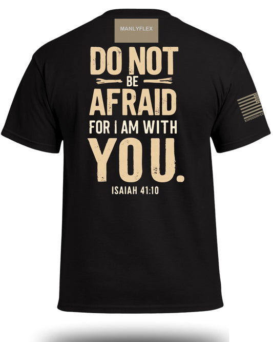 Do Not Be Afraid For I Am With You T-Shirt