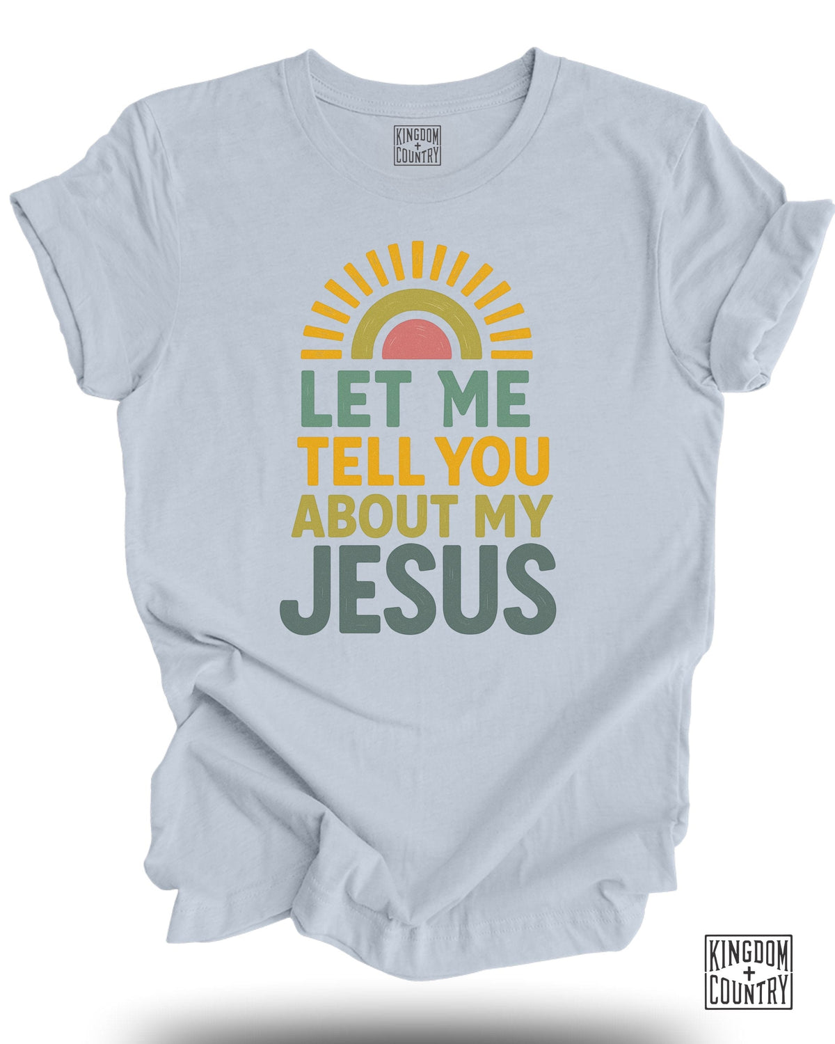 Let Me Tell You About My Jesus T-Shirt