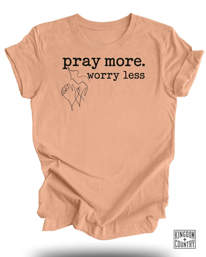 Pray More Worry Less T-Shirt