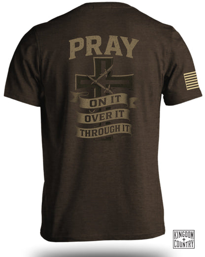 Pray On It-Over It-Through It T-Shirt