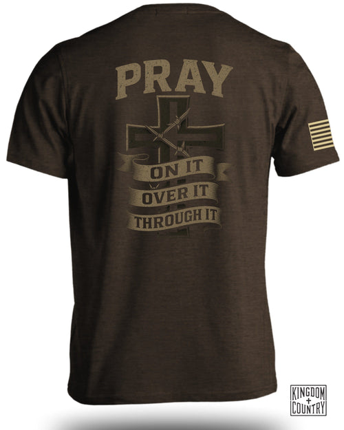 Pray On It-Over It-Through It T-Shirt