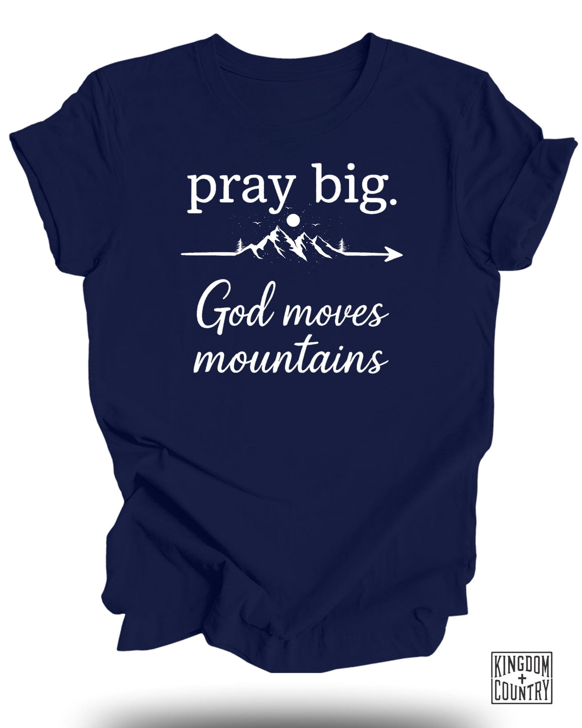 Pray Big God Moves Mountains T-Shirt