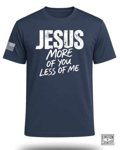 Jesus More of You Less of Me Performance Shirt