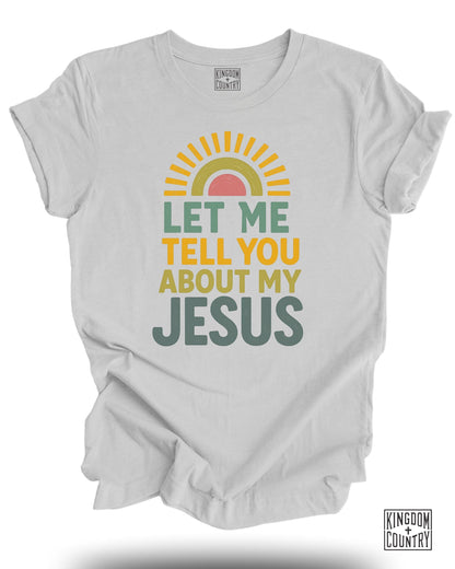 Let Me Tell You About My Jesus T-Shirt