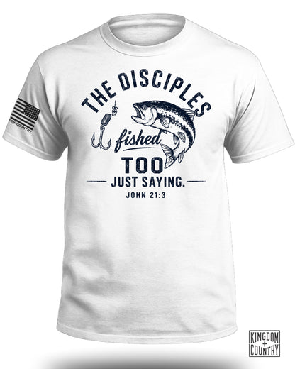 The Disciples Fished Too T-Shirt