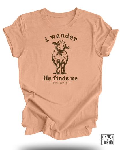I Wander He Finds Me T-Shirt