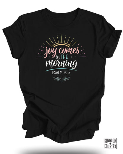 Joy Comes in The Morning T-Shirt