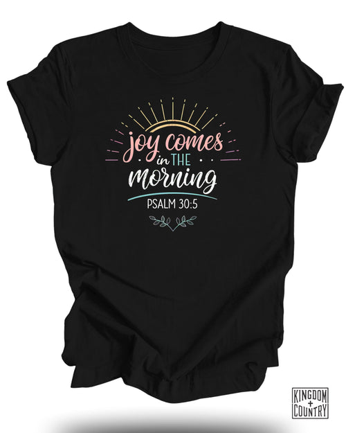 Joy Comes in The Morning T-Shirt
