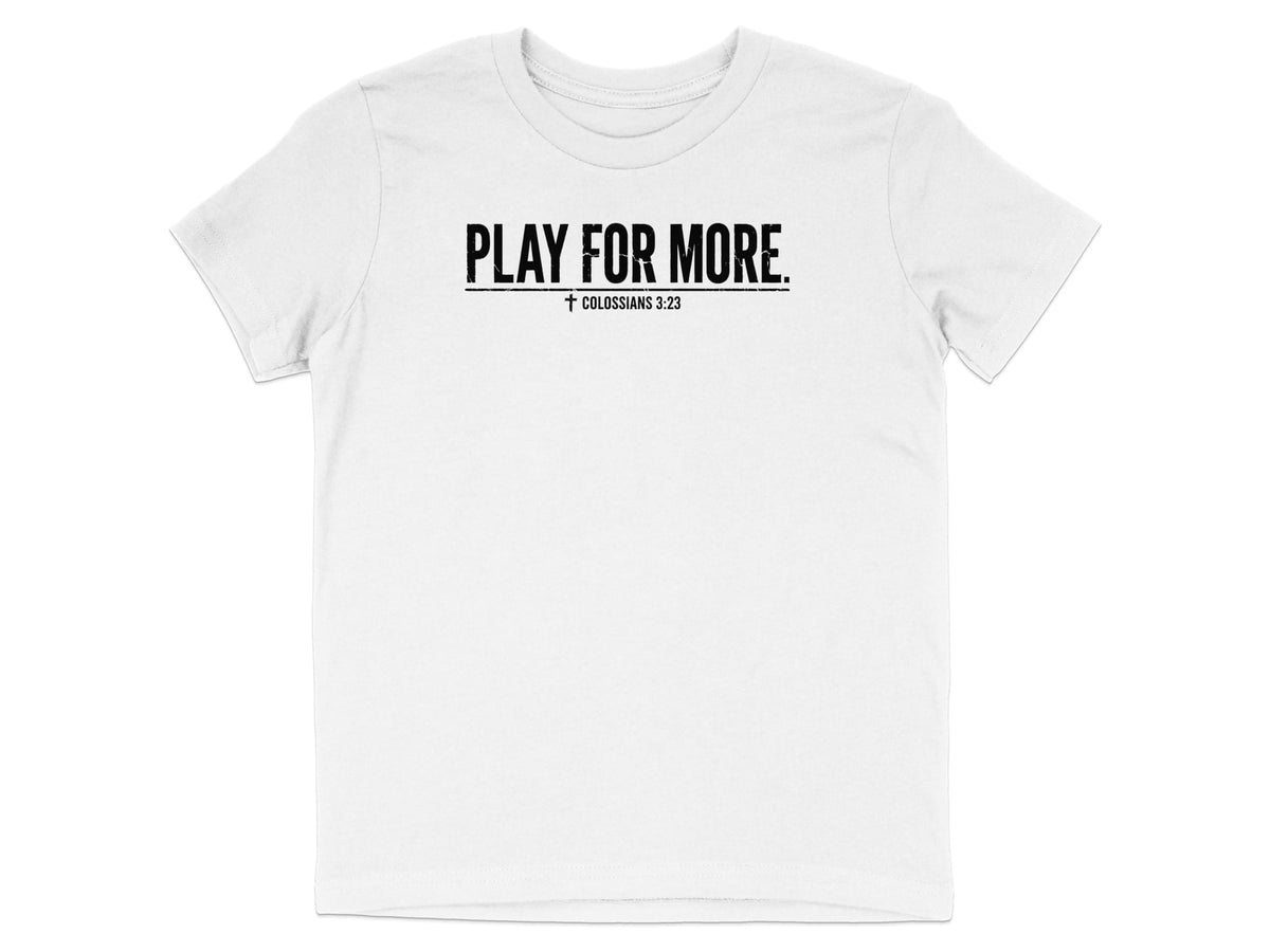 Play For More Colossians 3:23 Youth T-Shirt