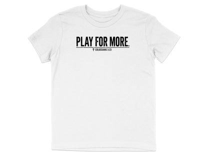 Play For More Colossians 3:23 Youth T-Shirt