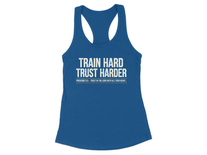 Train Hard Trust Harder Racerback Tank