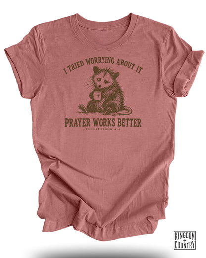 Prayer Works Better T-Shirt