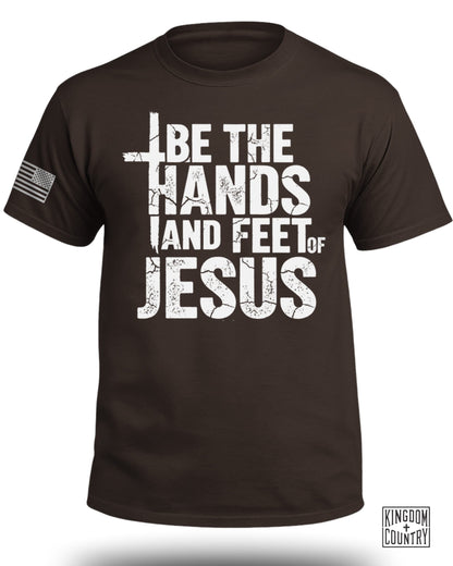 Be The Hands and Feet Of Jesus T-Shirt