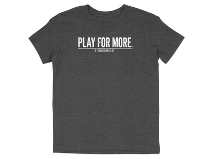 Play For More Colossians 3:23 Youth T-Shirt