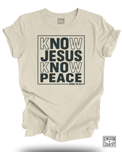 Know Jesus Know Peace John 16 33 T-Shirt
