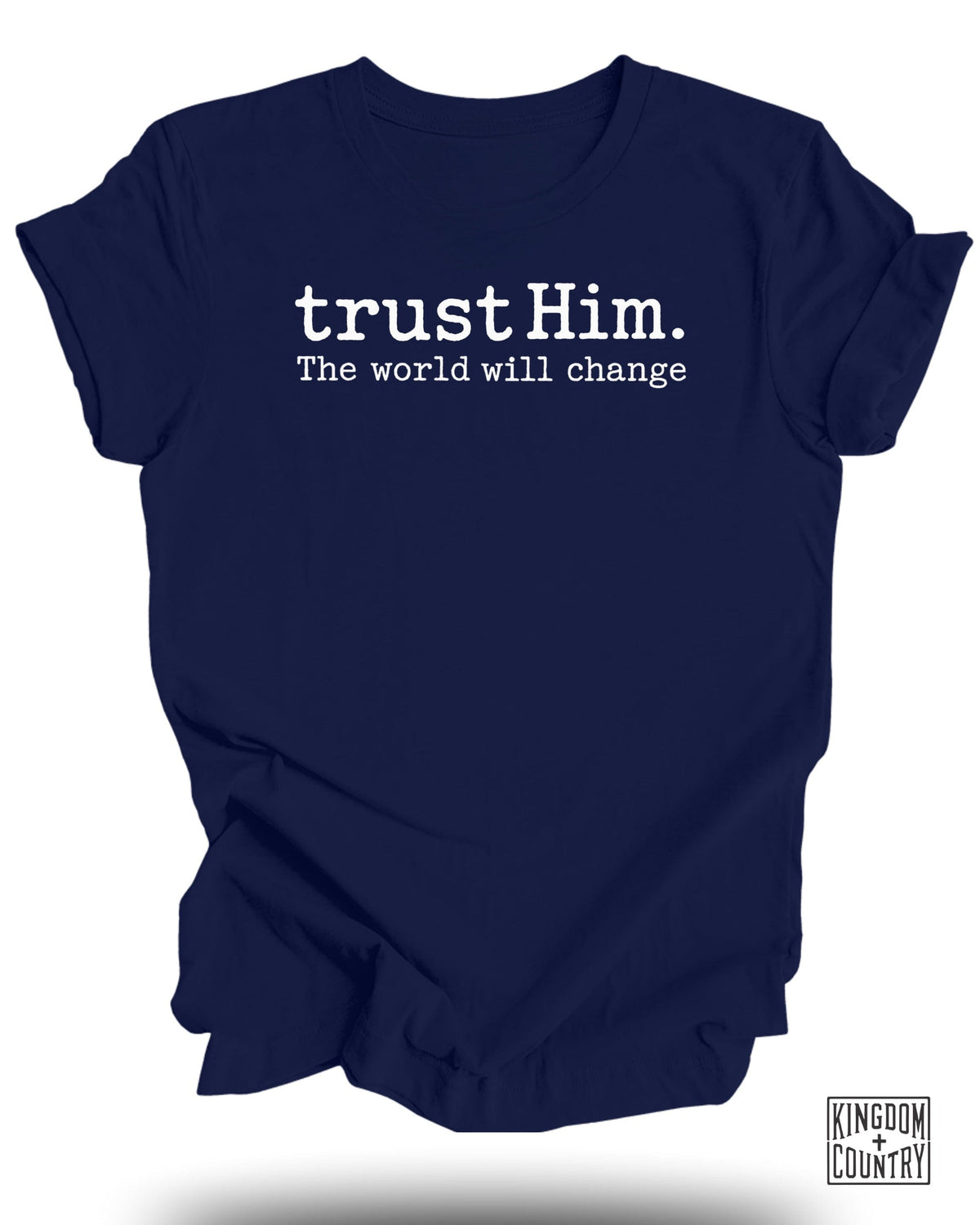 Trust Him the World Will Change T-Shirt