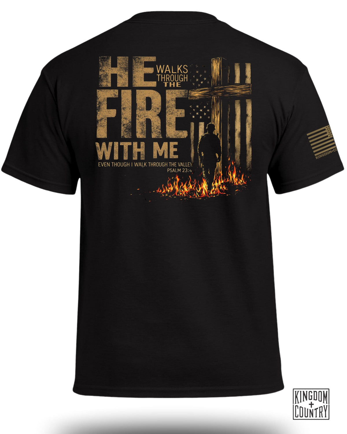He Walks Through Fire With Me - Military Edition T-Shirt