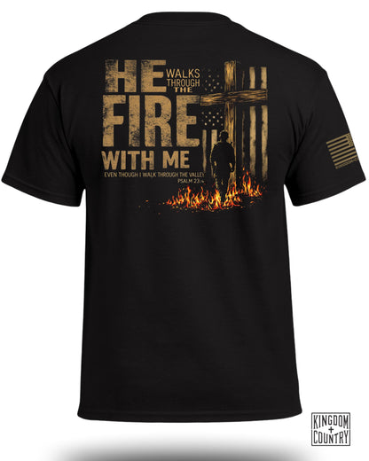 He Walks Through Fire With Me - Military Edition T-Shirt