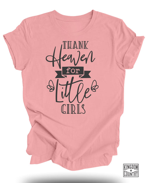 Thank Heaven for Little Girls T-Shirt