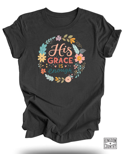 His Grace is Enough T-Shirt