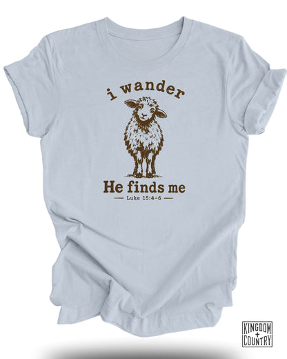 I Wander He Finds Me T-Shirt
