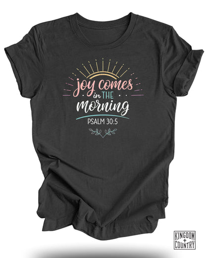 Joy Comes in The Morning T-Shirt