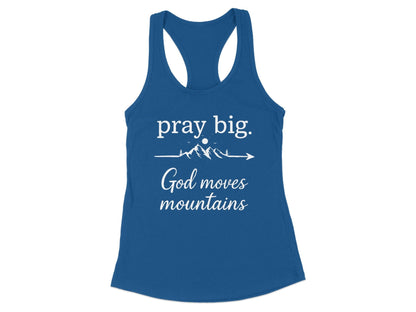 Pray Big God Moves Mountains Racerback Tank