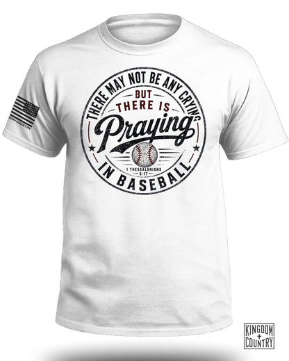 There's Praying in Baseball T-Shirt