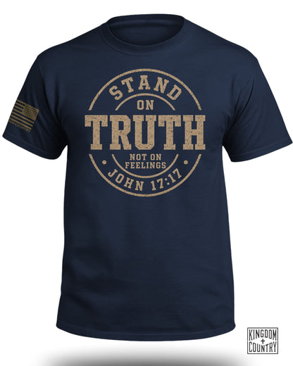 Stand On Truth Not On Feelings T-Shirt