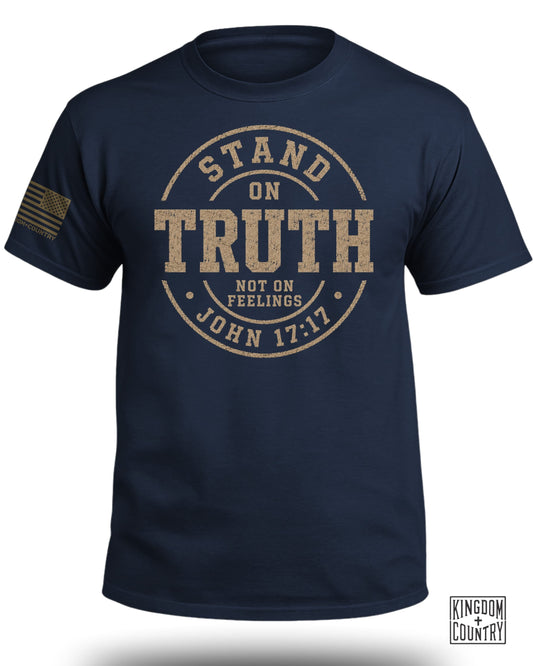 Stand On Truth Not On Feelings T-Shirt