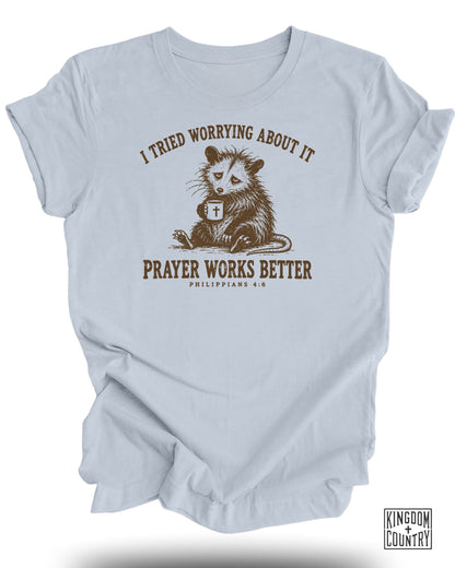 Prayer Works Better T-Shirt