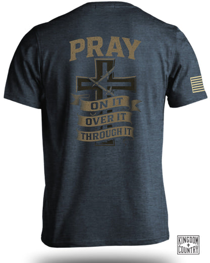 Pray On It-Over It-Through It T-Shirt