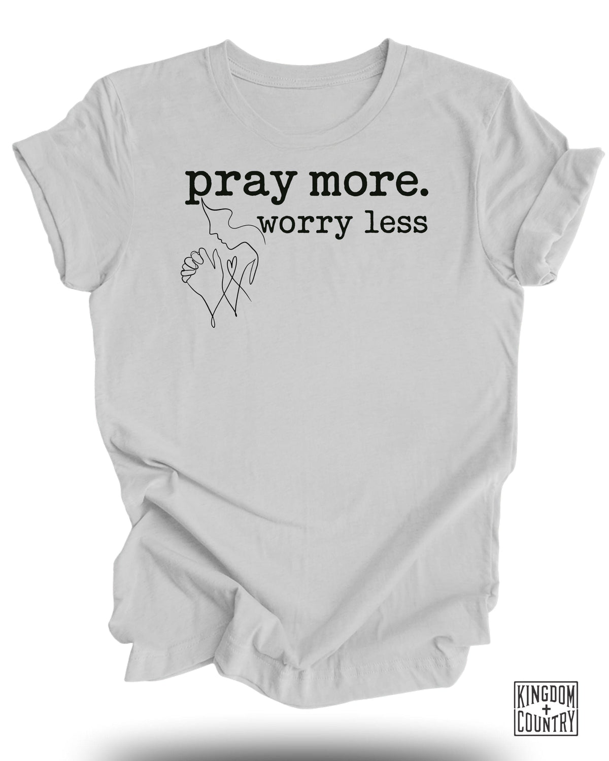 Pray More Worry Less T-Shirt