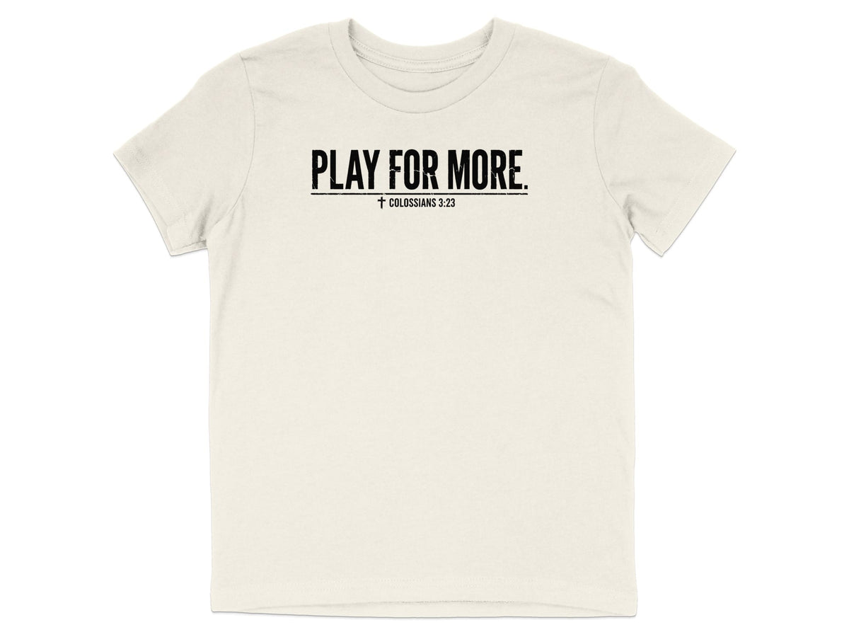 Play For More Colossians 3:23 Youth T-Shirt