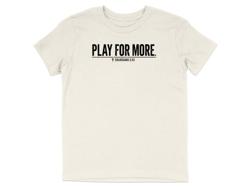 Play For More Colossians 3:23 Youth T-Shirt