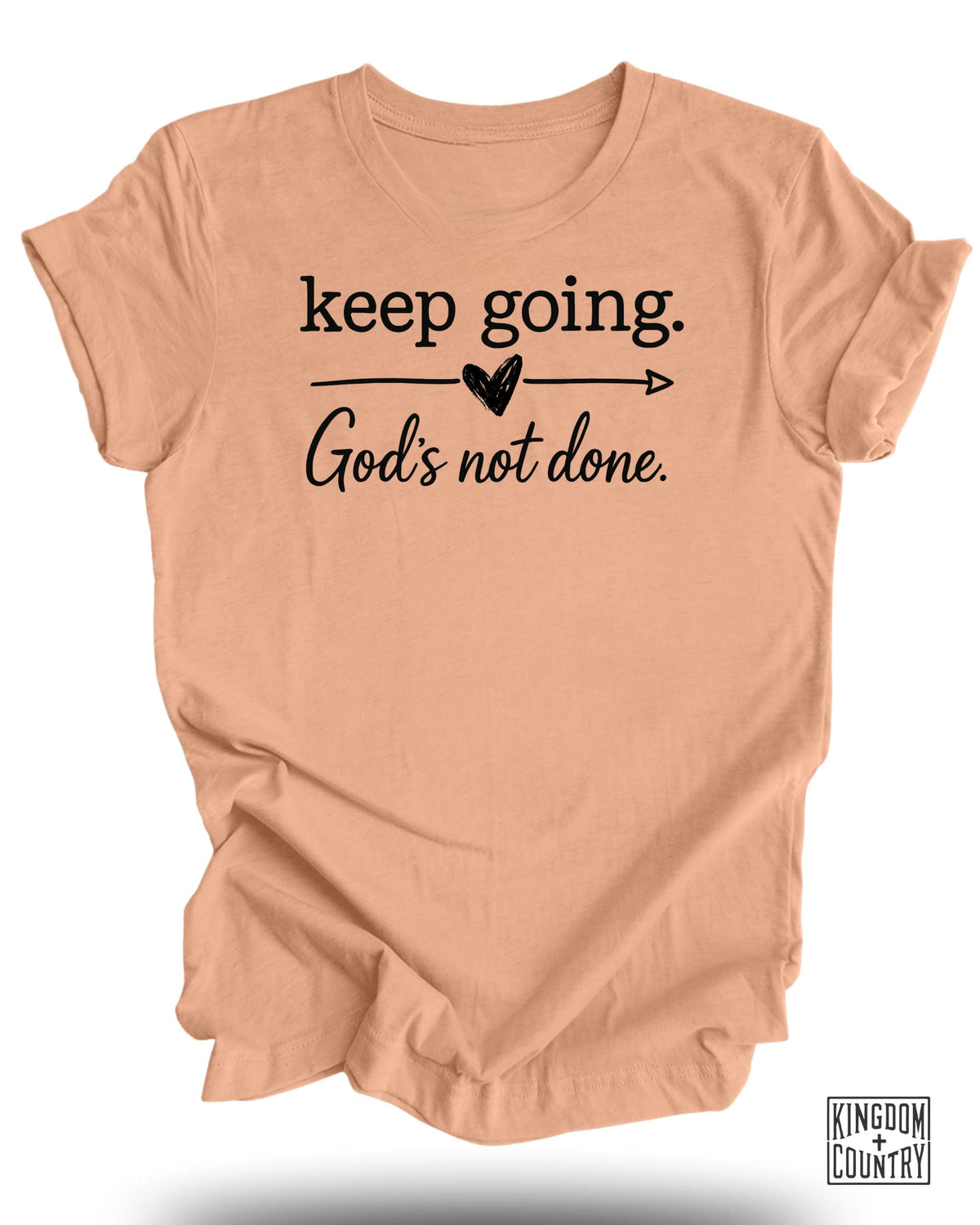 Keep Going God's Not Done T-Shirt