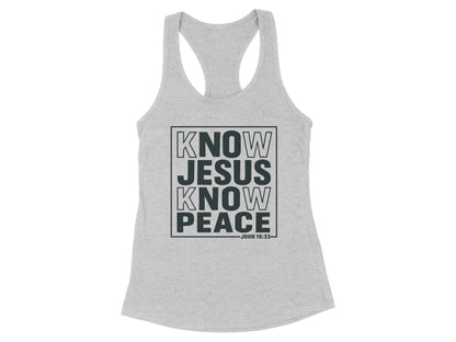 Know Jesus Know Peace Racerback Tank