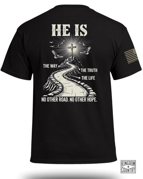 He Is The Way - The Truth - The Life T-Shirt