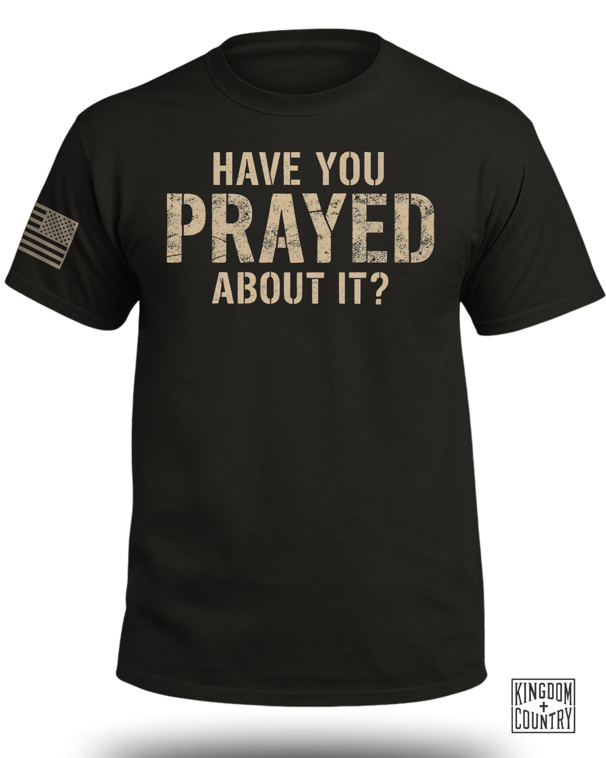 Have You Prayed About It? T-Shirt