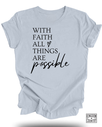 With Faith All Things Are Possible T-Shirt